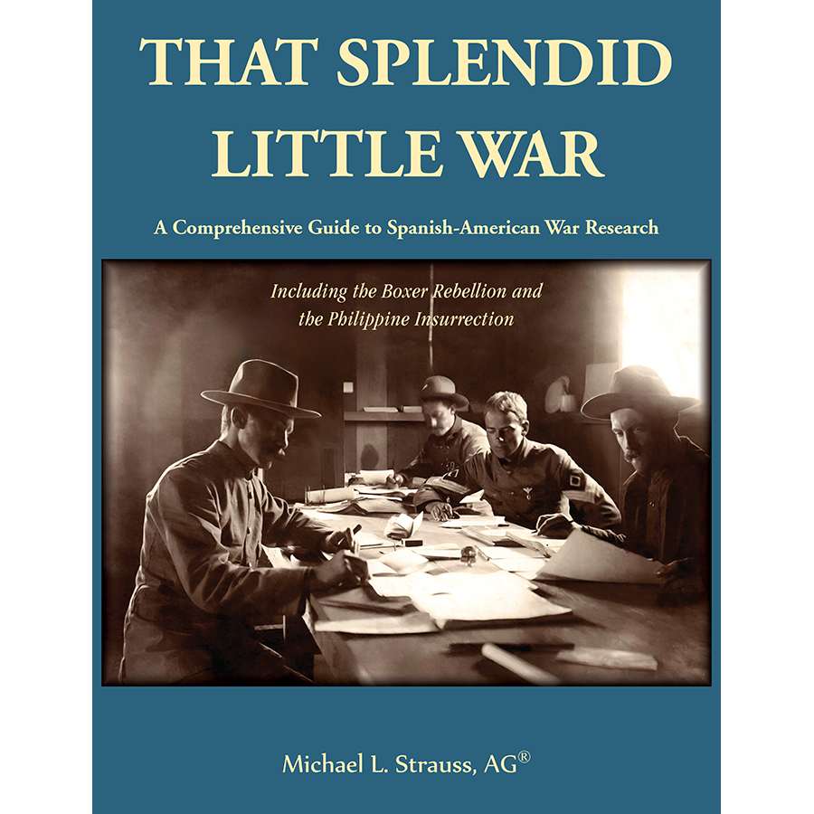 That Splendid Little War: A Comprehensive Guide to Spanish-American War Research Including the Boxer Rebellion and the Philippine Insurrection