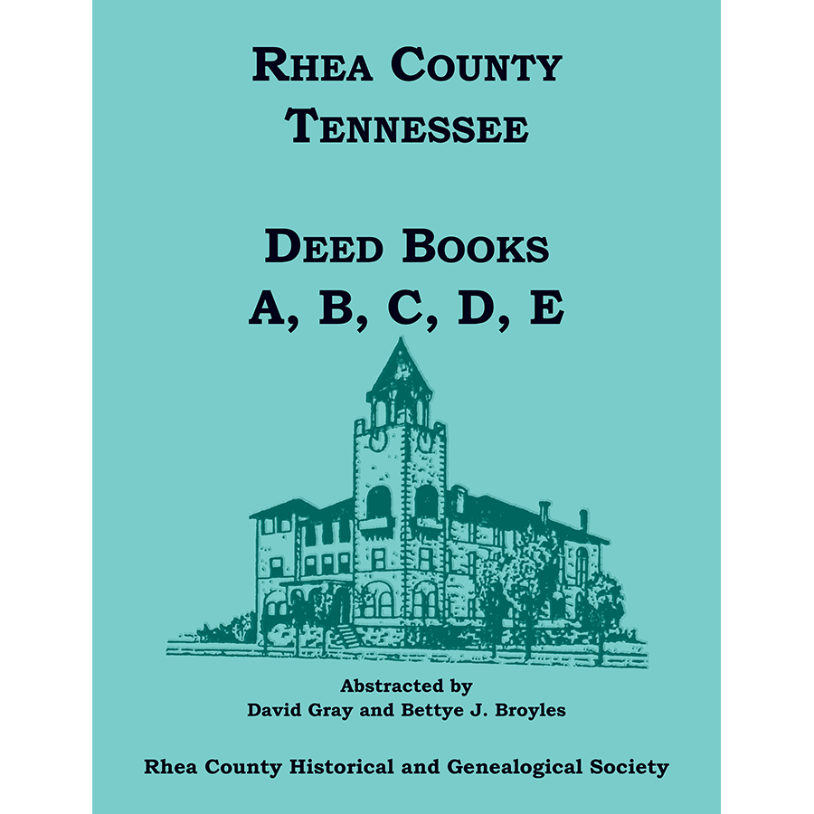 Rhea County, Tennessee Deed Books A, B, C, D, E