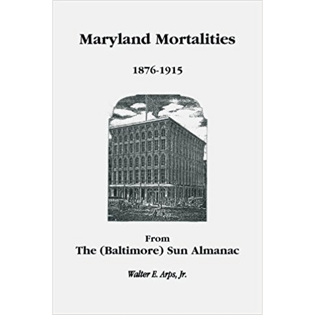 Maryland Mortalities 1876-1915 from the (Baltimore) Sun Almanac