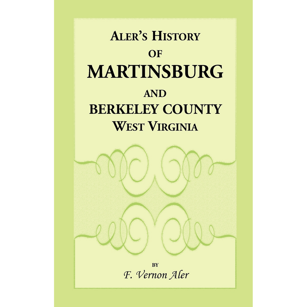 Aler's History of Martinsburg and Berkeley County, West Virginia