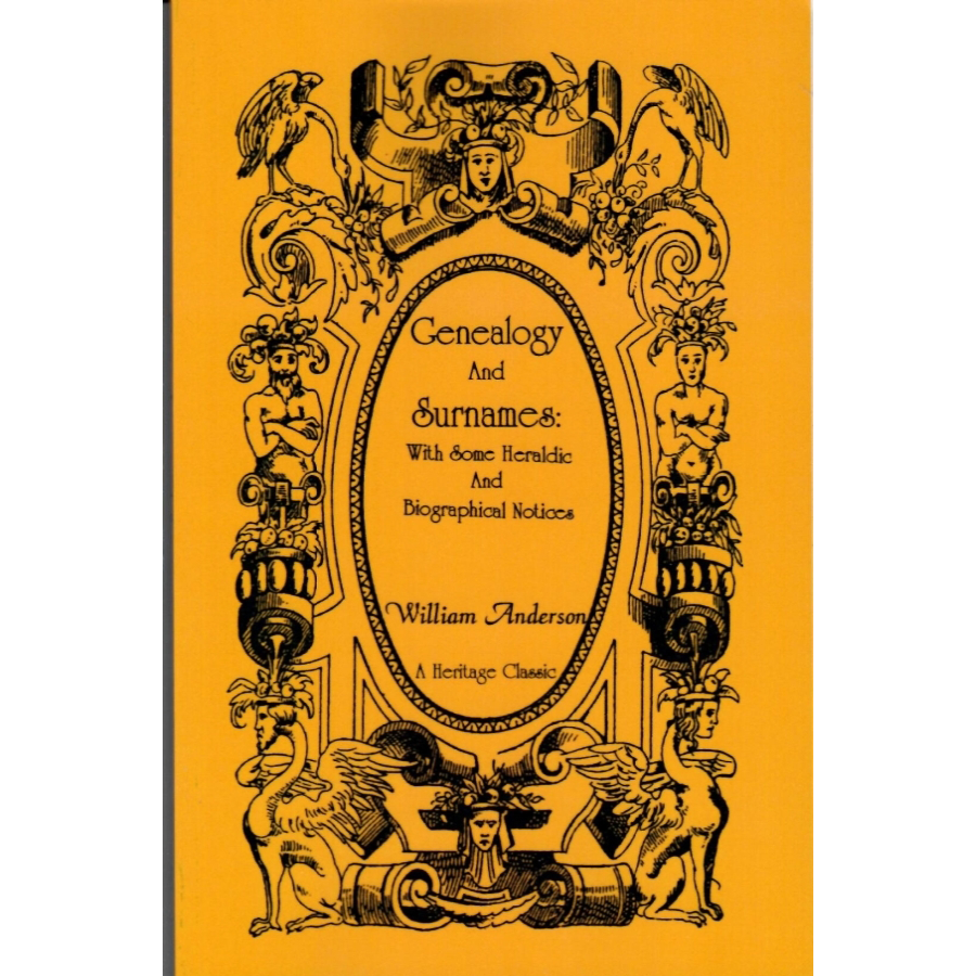 Genealogy and Surnames: With Some Heraldic and Biographical Notices
