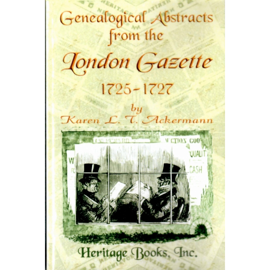 Genealogical Abstracts from the London Gazette, 17251727 Heritage