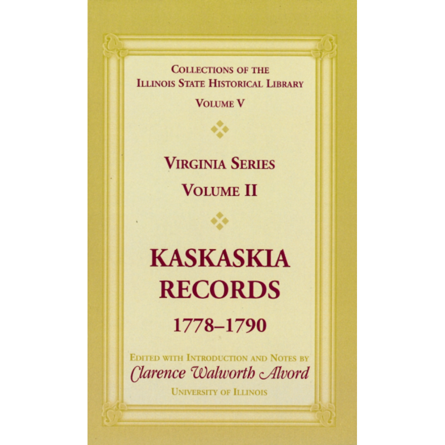 Collections of the Illinois State Historical Society, Vol 5, Virginia Series, Kaskaskia Records, 1778-1790