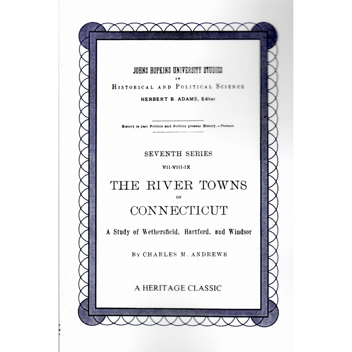 The River Towns of Connecticut: A Study of Wethersfield, Hartford, and Windsor