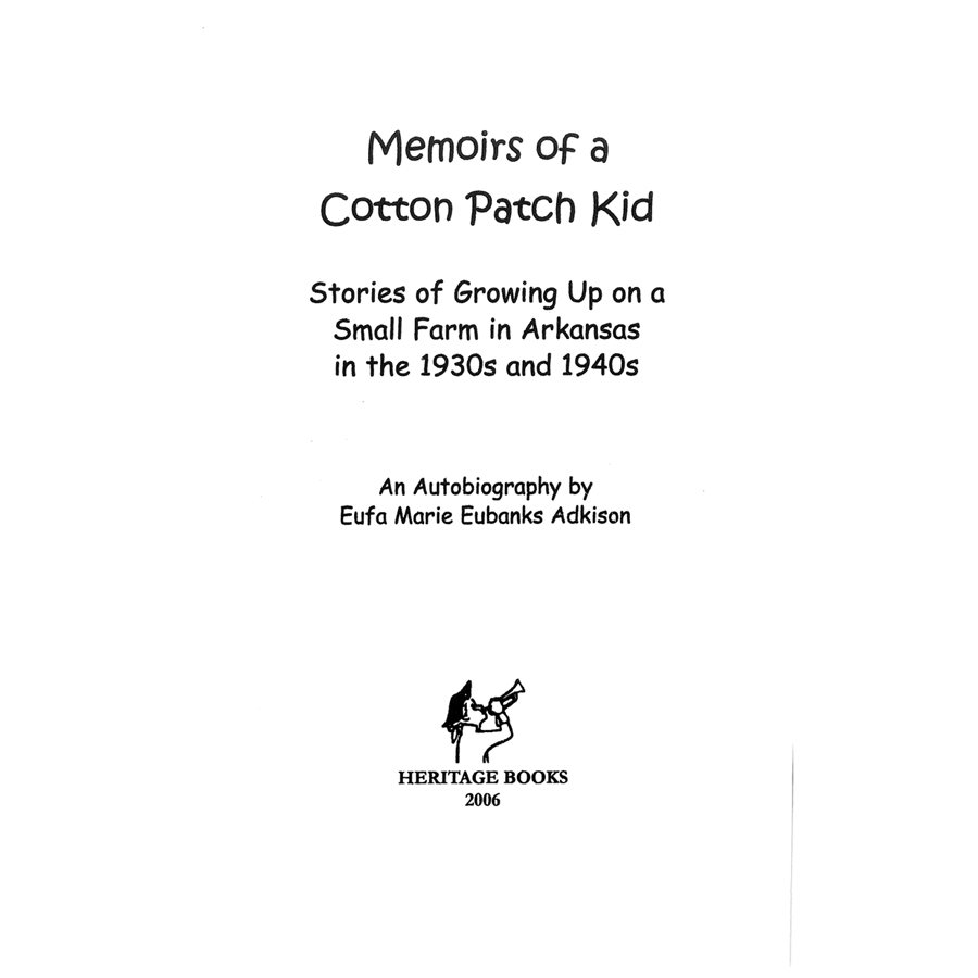 Memoirs of a Cotton Patch Kid, Stories of Growing up on a Small Farm in Arkansas