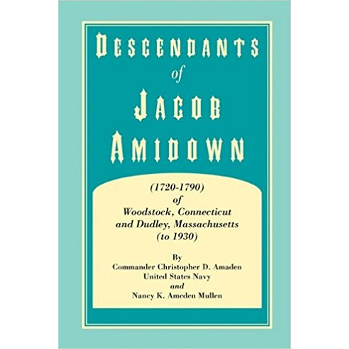 Descendants of Jacob Amidown, (1720-1790) of Woodstock, Connecticut, and Dudley, Massachusetts (to 1930)