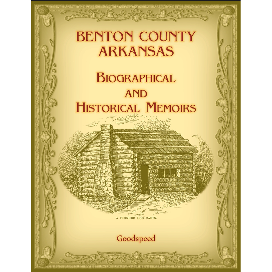 Benton County, Arkansas Biographical and Historical Memoirs