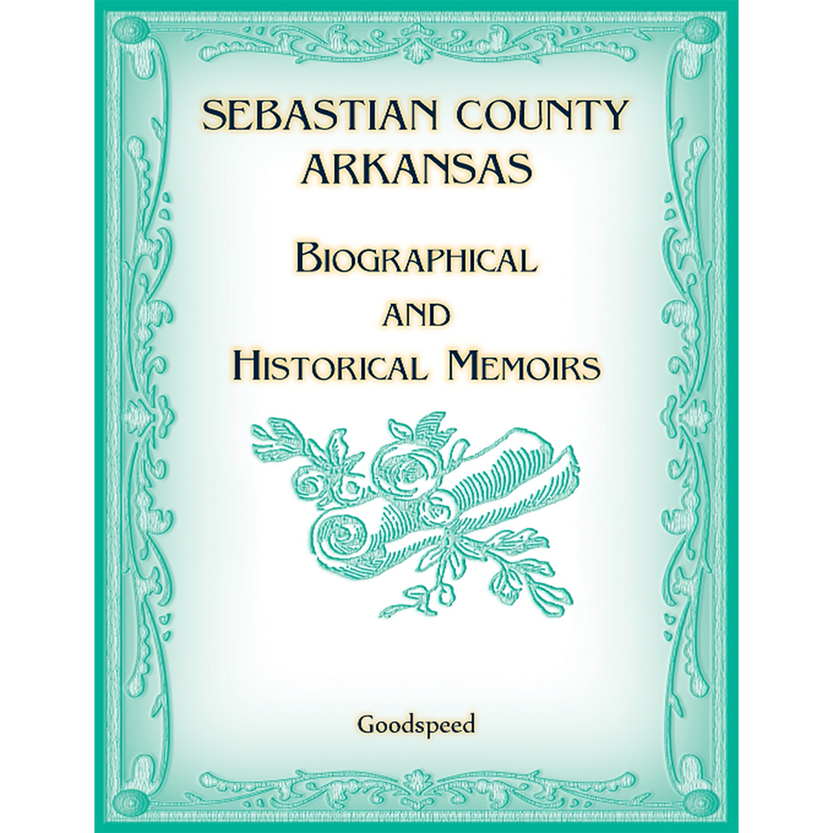 Sebastian County, Arkansas Biographical and Historical Memoirs