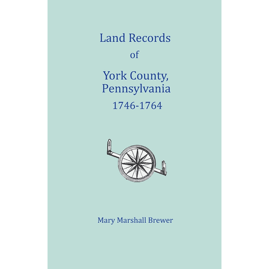 Land Records of York County, Pennsylvania, Libers A and B, 1746-1764