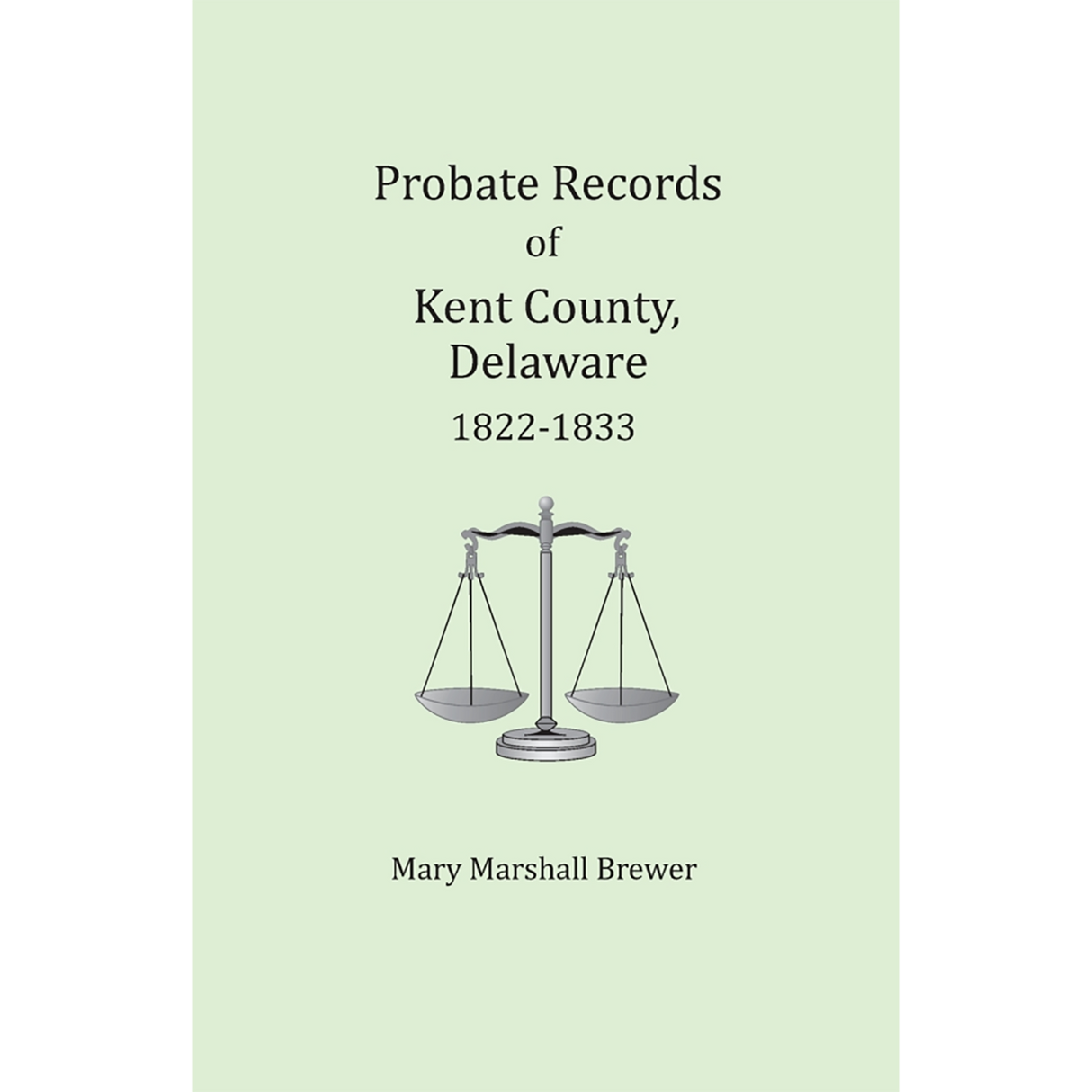 Probate Records of Kent County, Delaware, Volume 3: 1822-1833