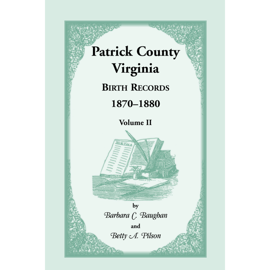 Patrick County, Virginia Birth Records 1870-1880 Volume II