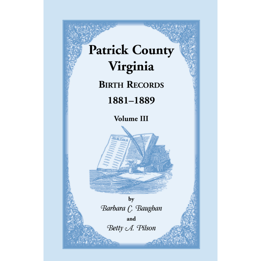 Patrick County, Virginia Birth Records 1881-1889 Volume III