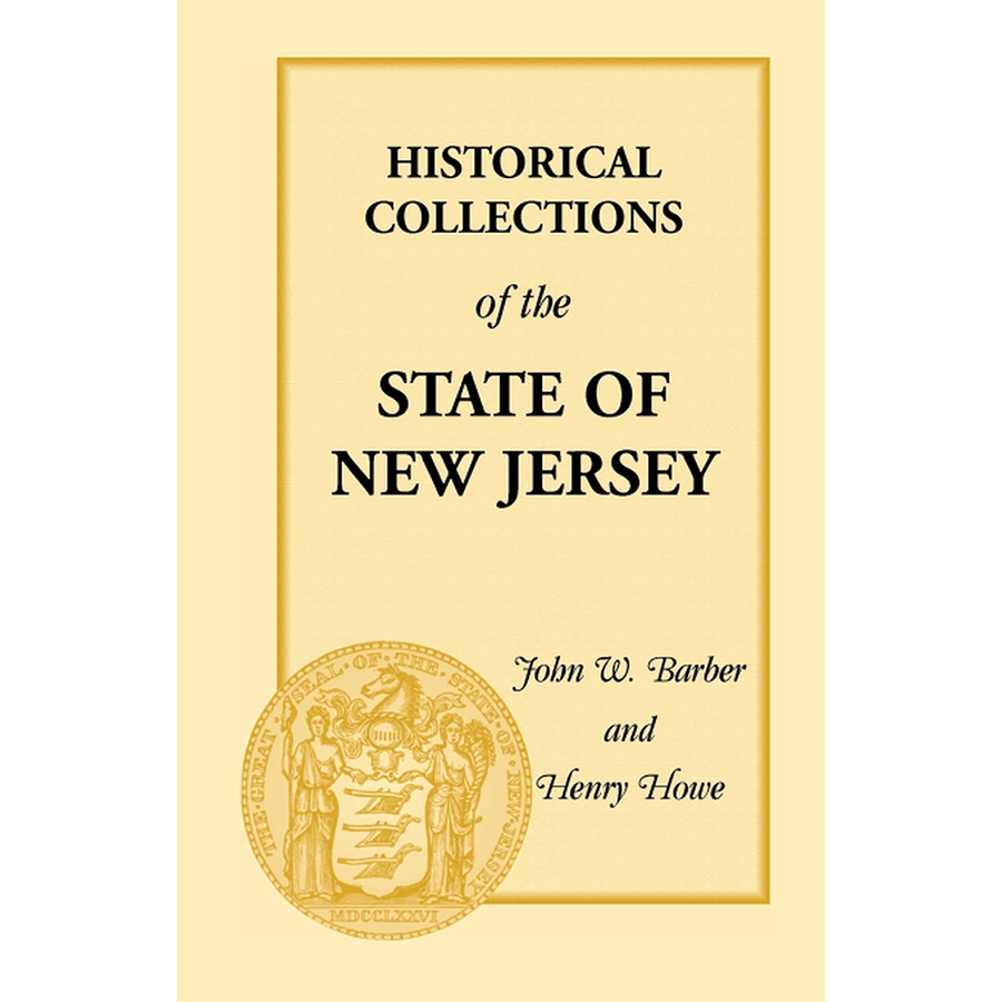 Historical Collections of the State of New Jersey: Containing Geographical Descriptions of Every Township in the State