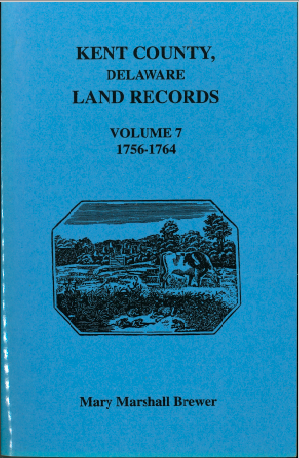 Kent County, Delaware Land Records, Volume 7: 1756-1764