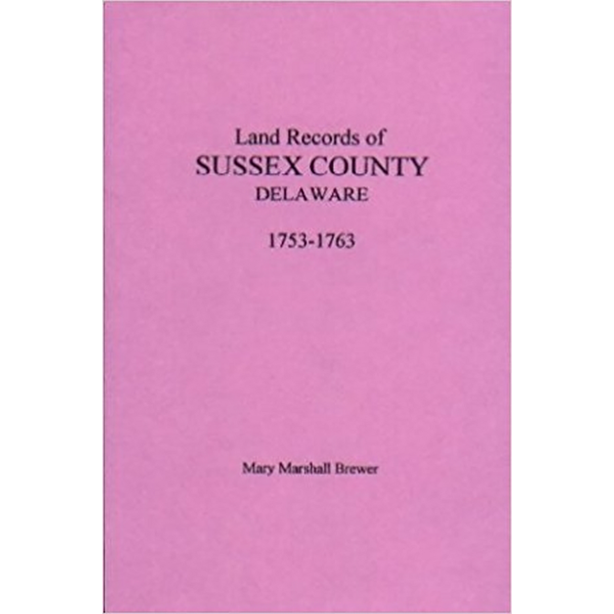 Land Records of Sussex County, Delaware, 1753-1763