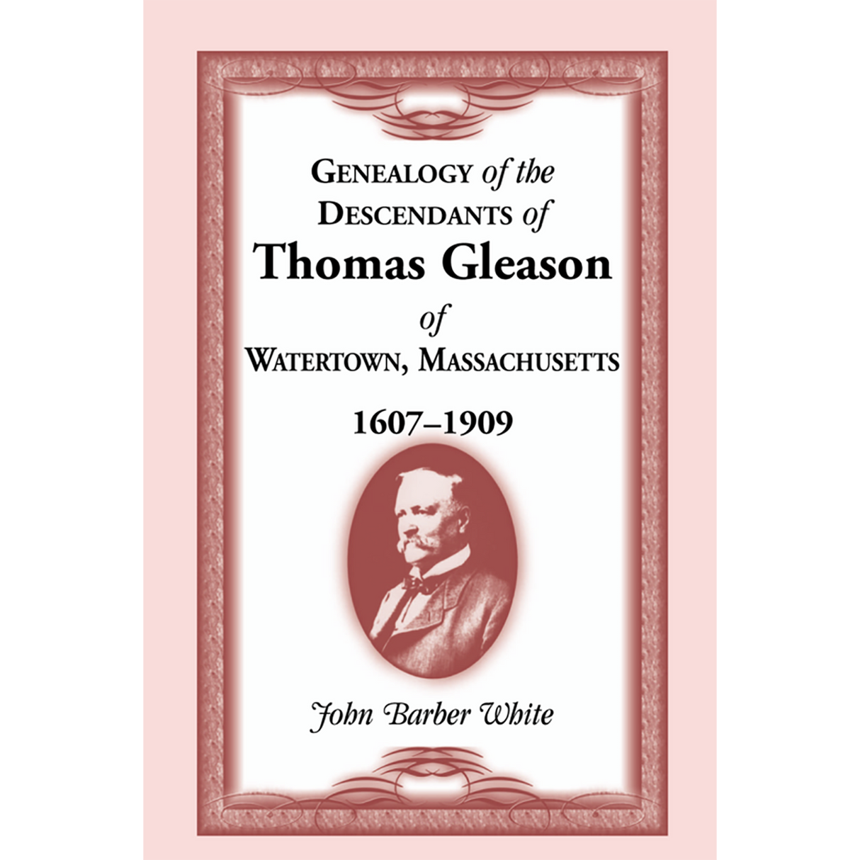 Genealogy of the Descendants of Thomas Gleason of Watertown, Massachusetts, 1607-1909