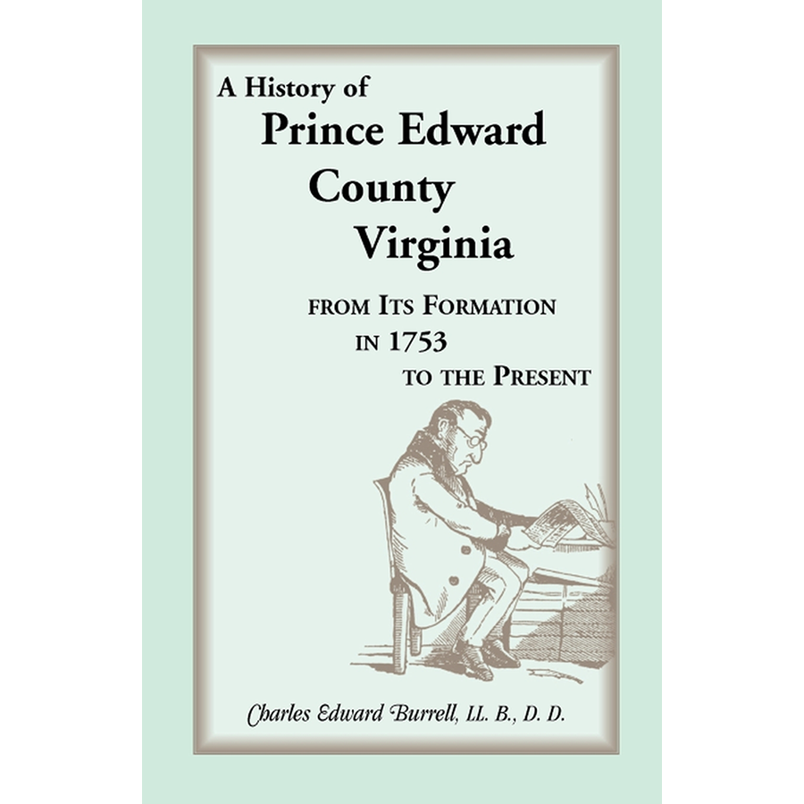 History of Prince Edward County, Virginia, From its Formation in 1753 to the Present