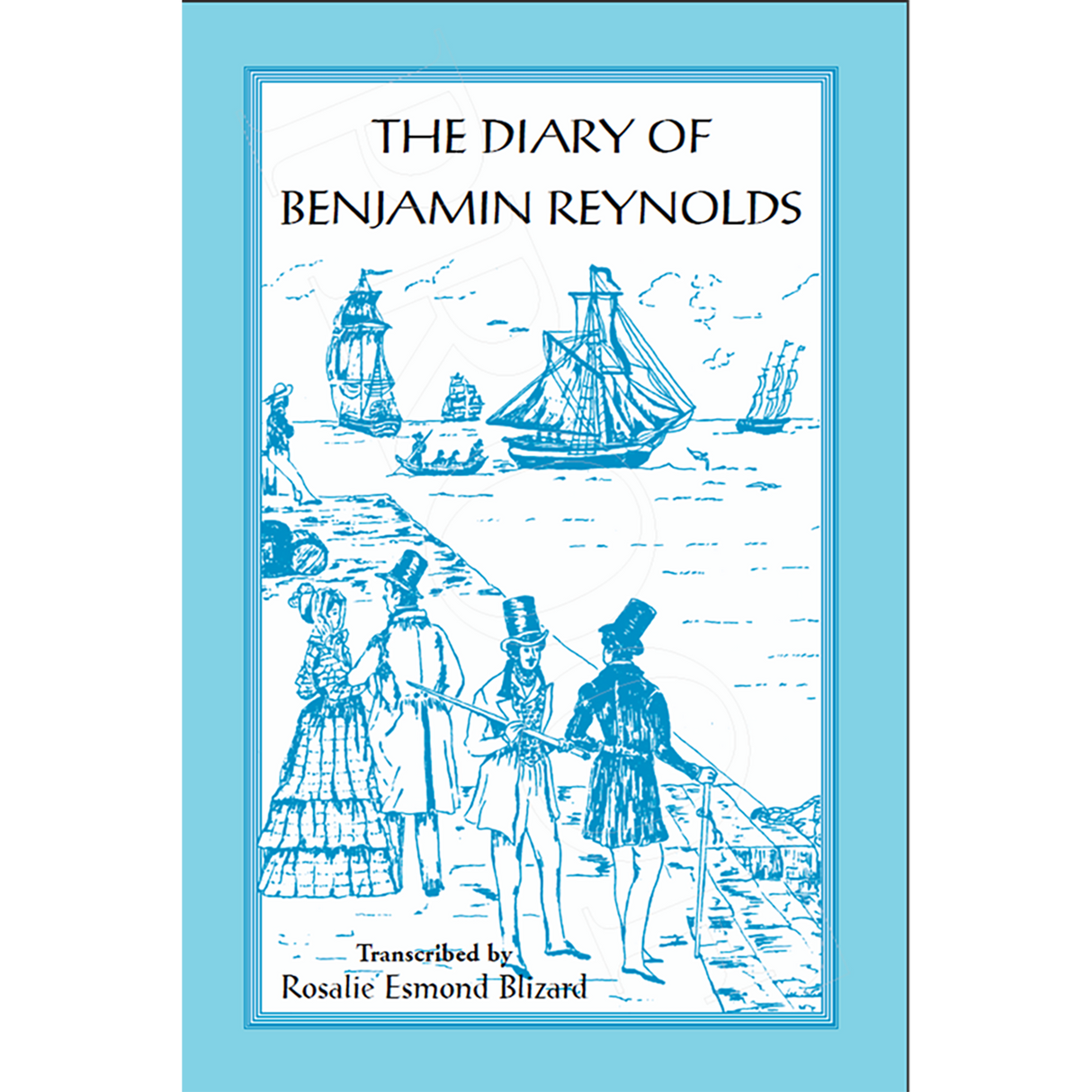 The Diary of Benjamin Reynolds: The Journal of a Voyage 'round Cape Horn from Philadelphia to Chile and back again via Rio de Janiero in 1840-41