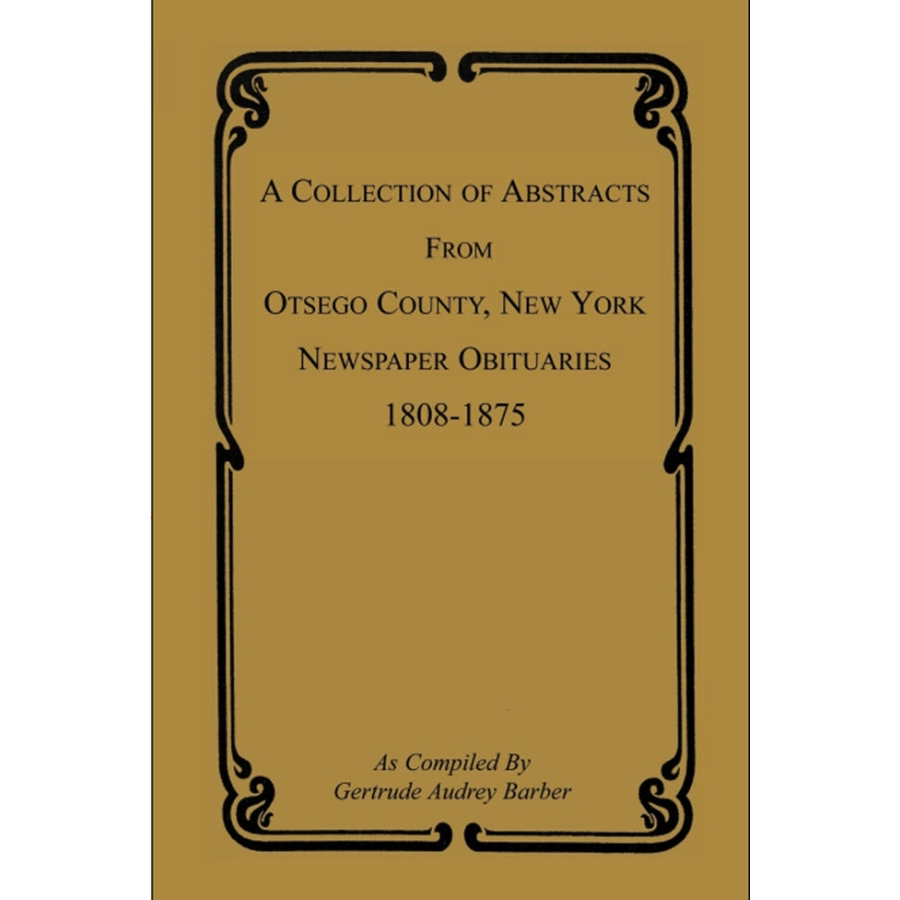 A Collection of Abstracts from Otsego County, New York, Newspaper Obituaries, 1808-1875 cover