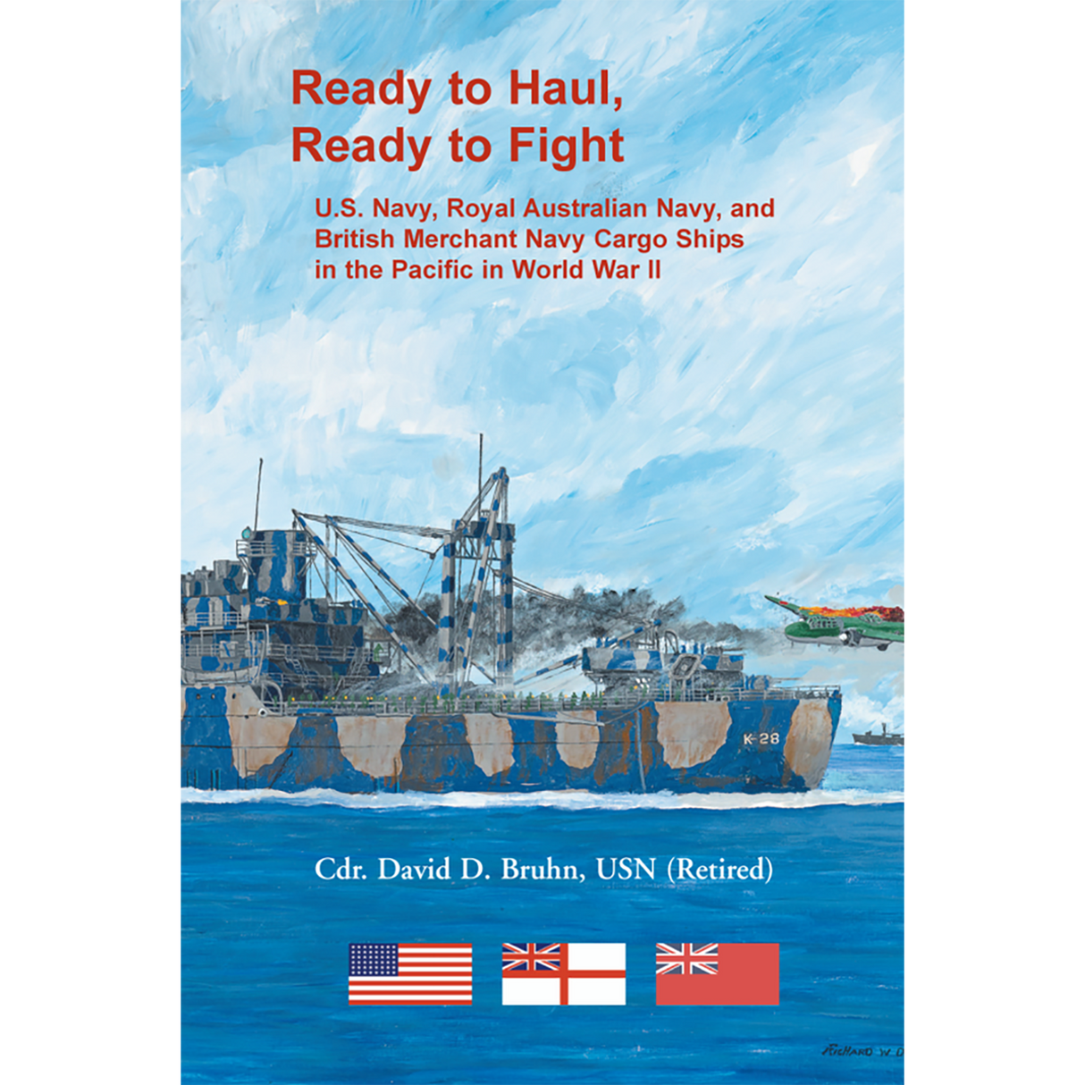 Ready to Haul, Ready to Fight: U.S. Navy, Royal Australian Navy, and British Merchant Navy Cargo Ships in the Pacific in World War II