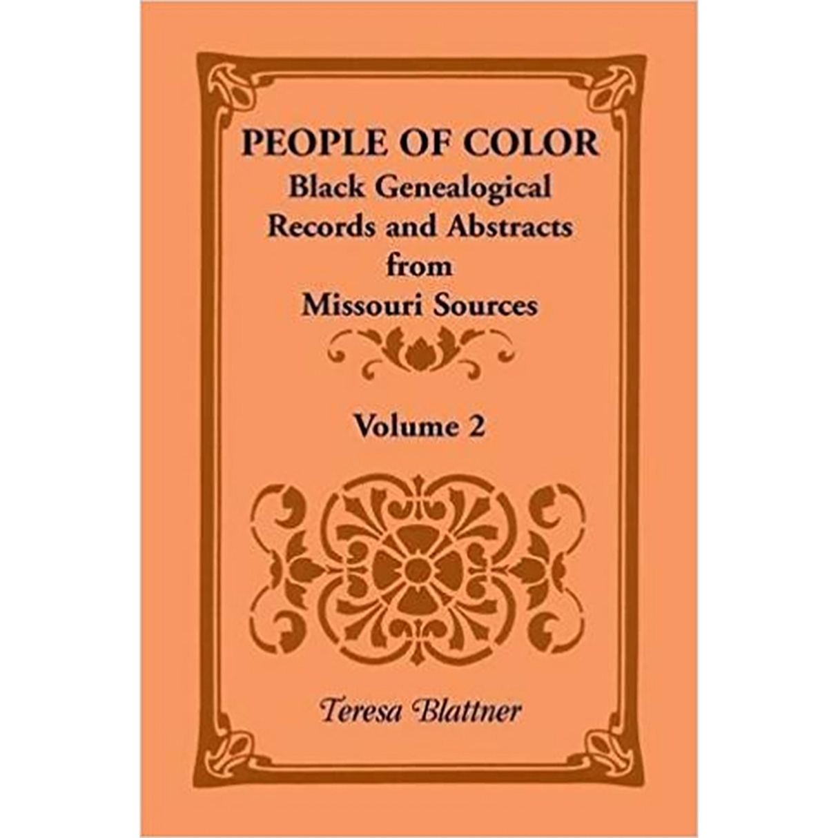 People of Color: Black Genealogical Records and Abstracts from Missouri Sources, Volume 2