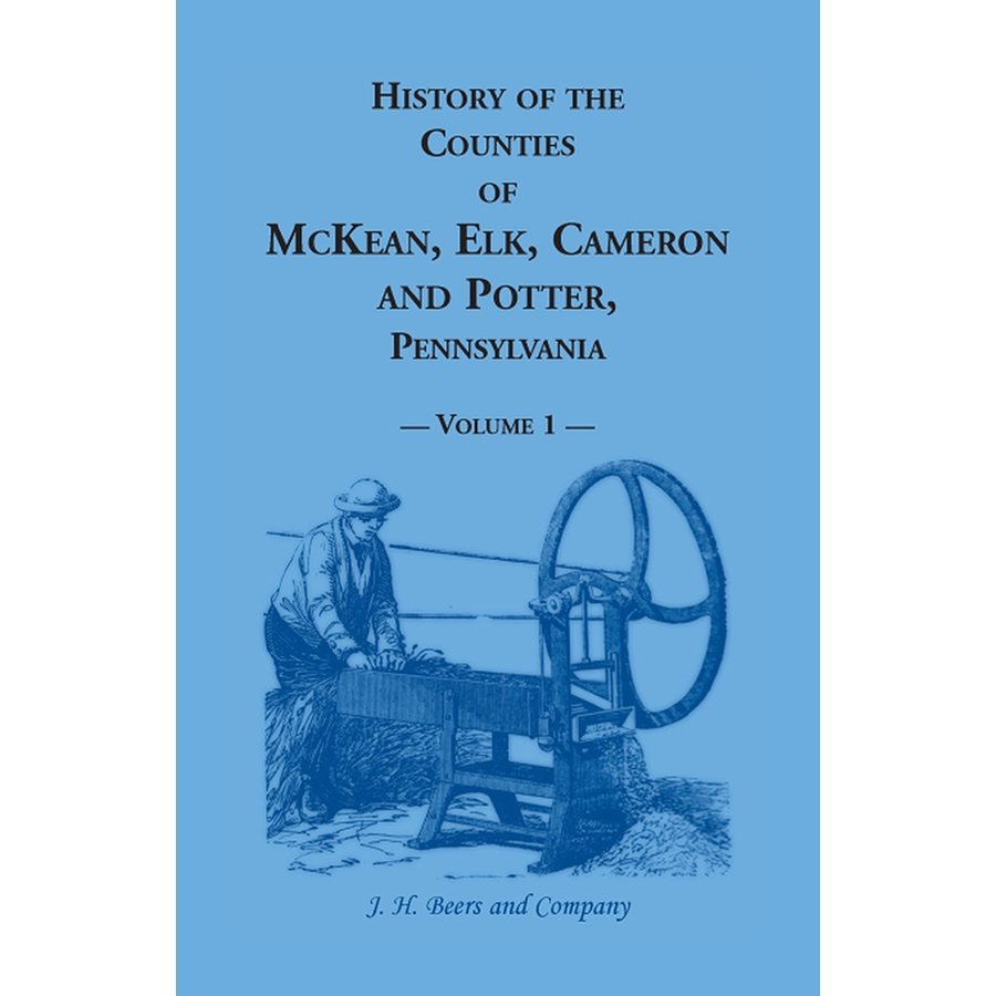 History of Counties of McKean, Elk, Cameron and Potter, Pennsylvania, Volume 1
