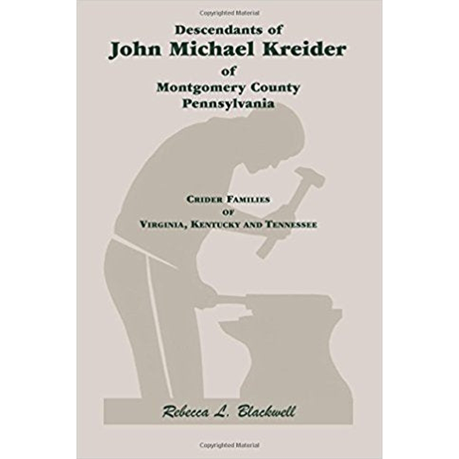 Descendants of John Michael Kreider of Montgomery County, Pennsylvania, Kentucky, and Tennessee