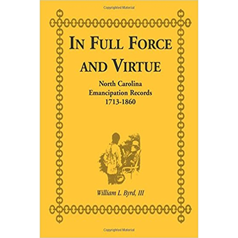 In Full Force and Virtue: North Carolina Emancipation Records, 1713-1860