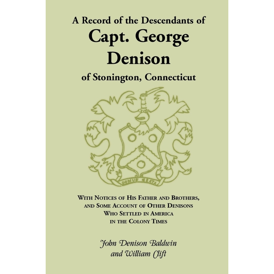 A Record of the Descendants of Capt. George Denison, of Stonington, Connecticut