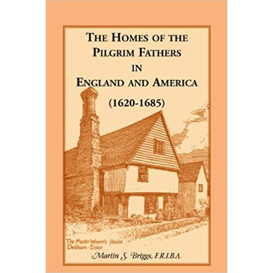 The Homes of the Pilgrim Fathers in England and America (1620-1685)