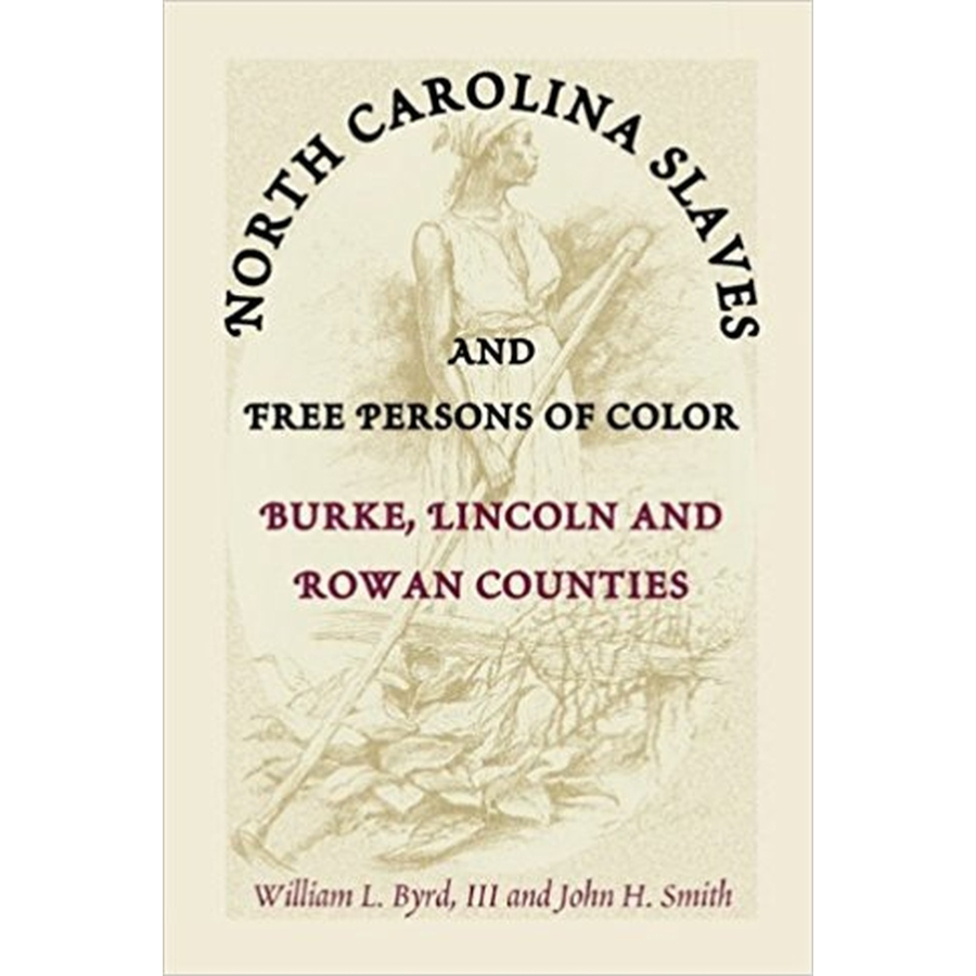 North Carolina Slaves and Free Persons of Color: Burke, Lincoln, and Rowan Counties