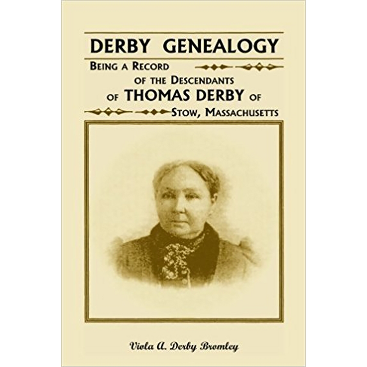 Derby Genealogy: Being a Record of the Descendants of Thomas Derby of Stow, Massachusetts