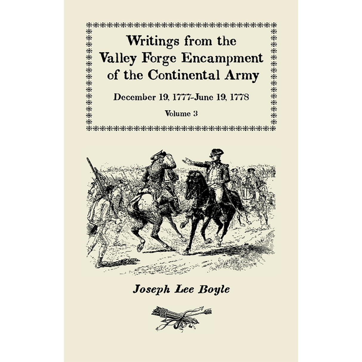 Writings from the Valley Forge Encampment of the Continental Army, Volume 3, December 19, 1777-June 19, 1778