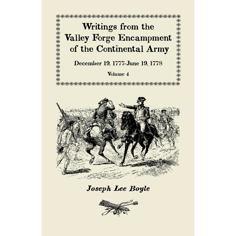 Writings from the Valley Forge Encampment of the Continental Army, Volume 4, December 19, 1777-June 19, 1778