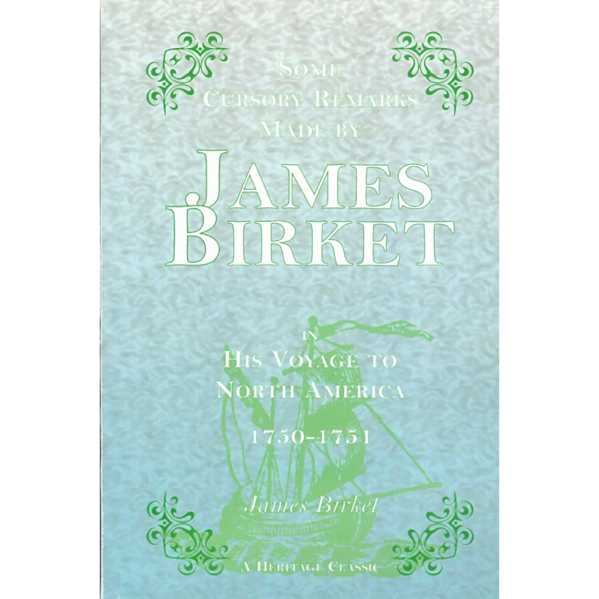 Some Cursory Remarks Made by James Birket in His Voyage to North America, 1750-1751