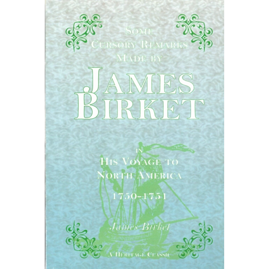 Some Cursory Remarks Made by James Birket in His Voyage to North America, 1750-1751