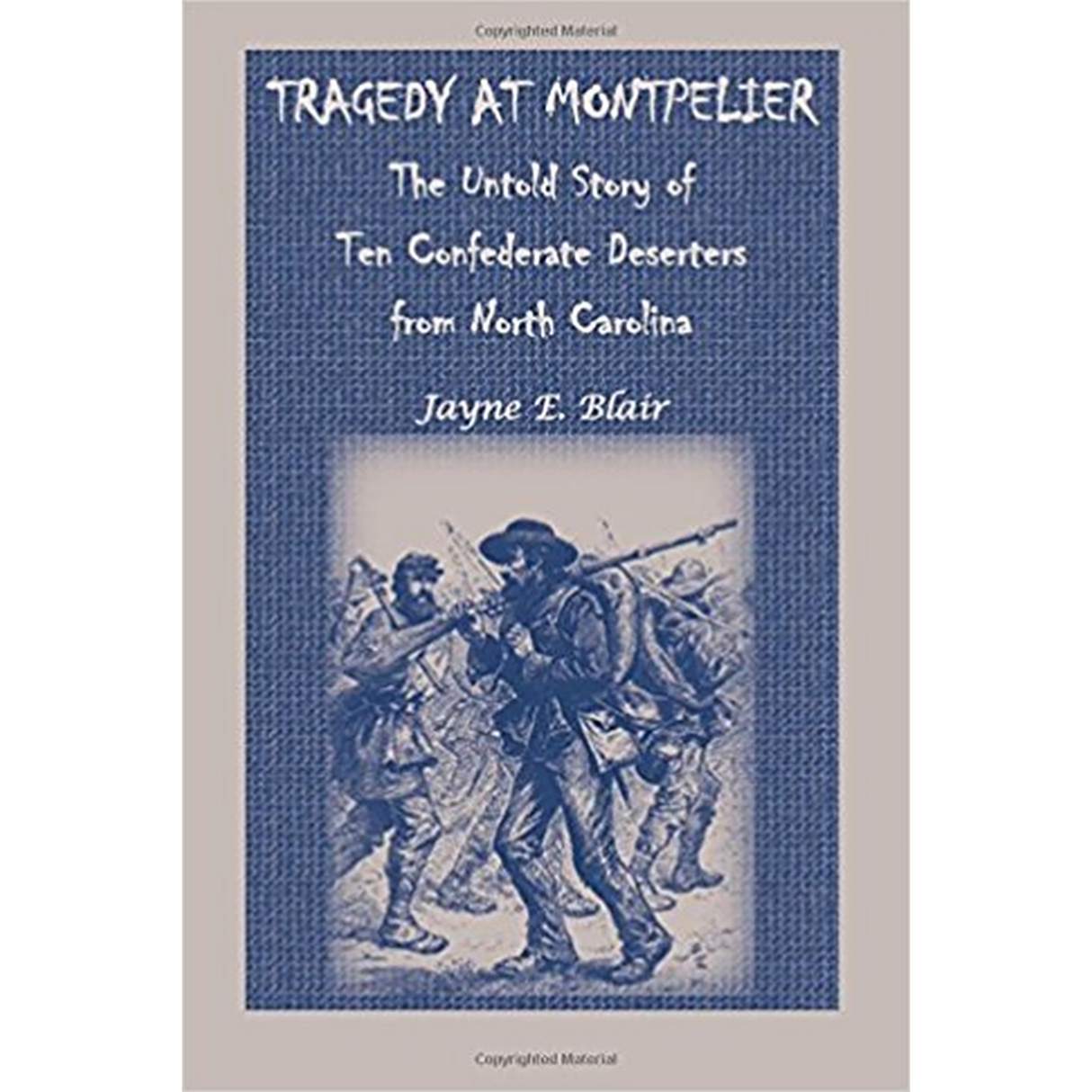 Tragedy at Montpelier: The Untold Story of Ten Confederate Deserters from North Carolina