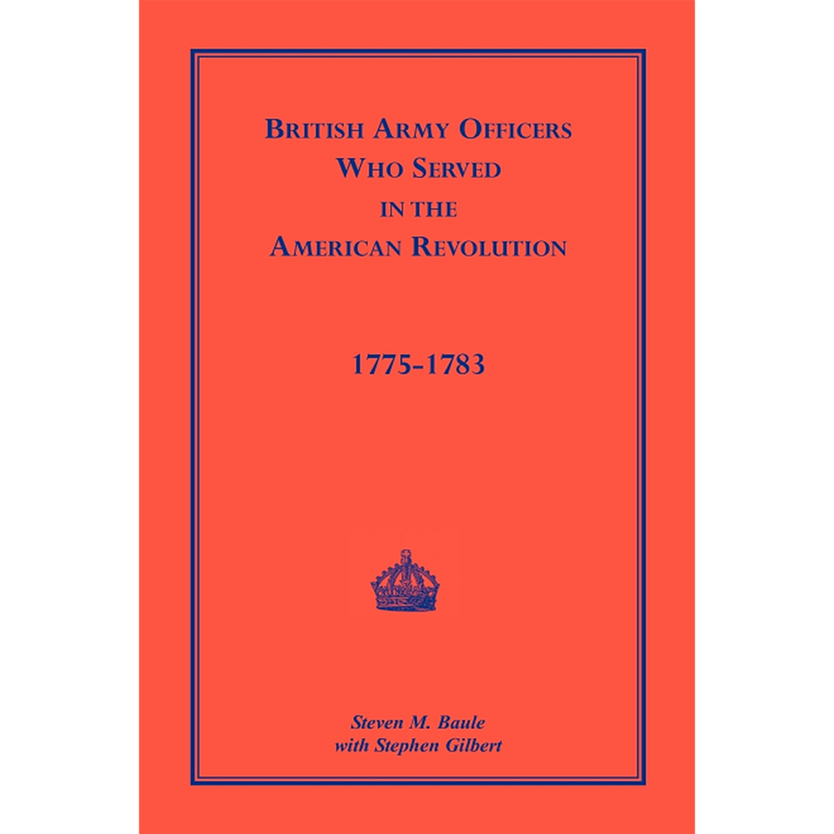 British Army Officers: Who Served in the American Revolution, 1775-1783