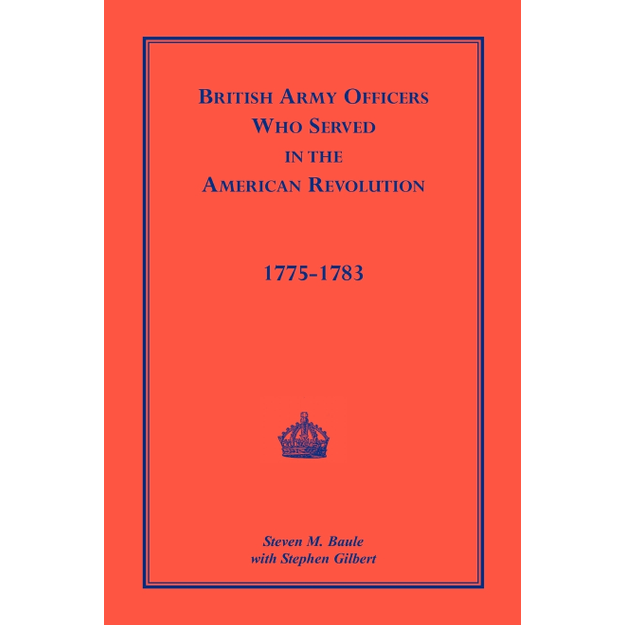 British Army Officers: Who Served in the American Revolution, 1775-1783