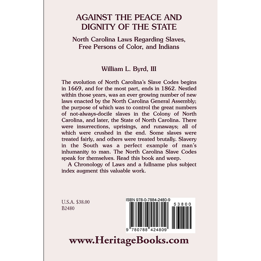 Against the Peace and Dignity of the State: North Carolina Laws Regarding Slaves, Free Persons of Color, and Indians back cover