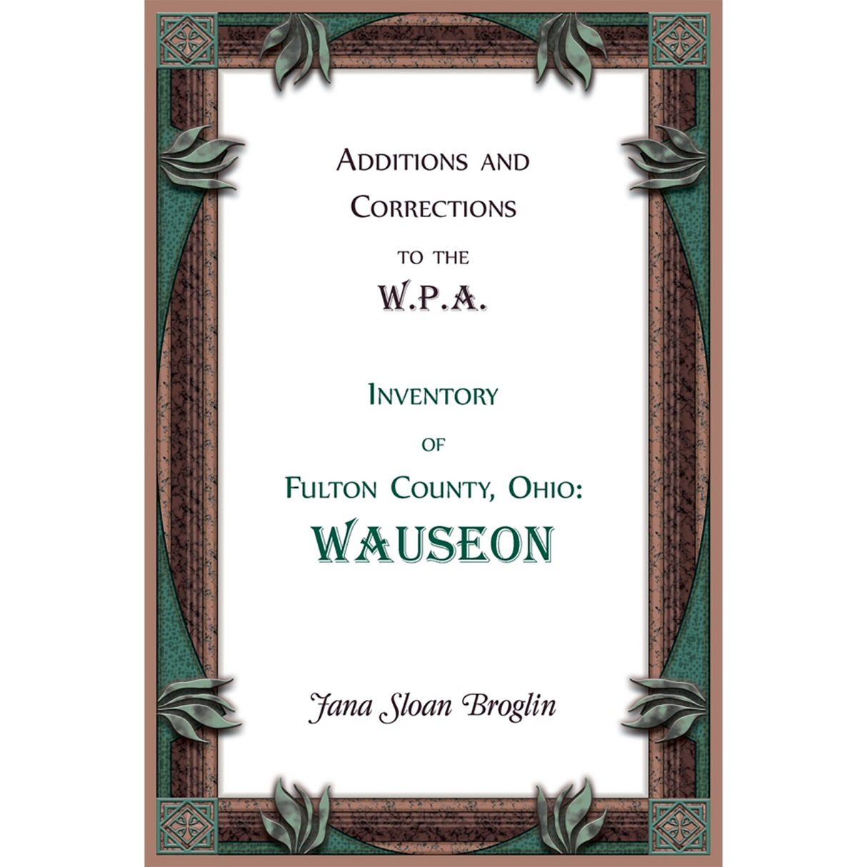 Additions and Corrections to the W.P.A. Inventory of Fulton County, Ohio: Wauseon