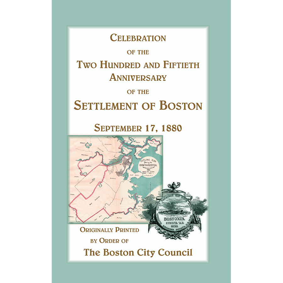 Celebration of the Two Hundred and Fiftieth Anniversary of the Settlement of Boston