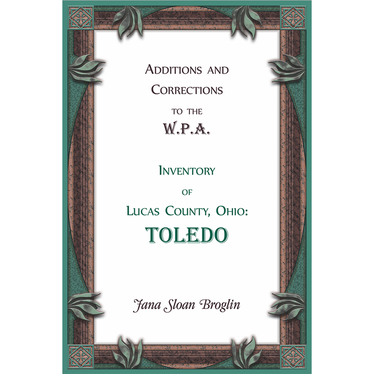 Additions and Corrections to the W.P.A. Inventory of Lucas County, Ohio: Toledo
