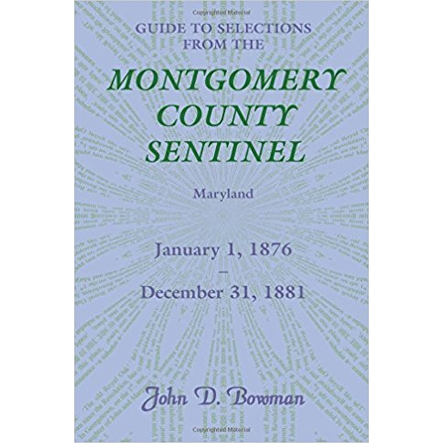 Guide to Selections from the Montgomery County Sentinel, Maryland: January 1, 1876-December 31, 1881