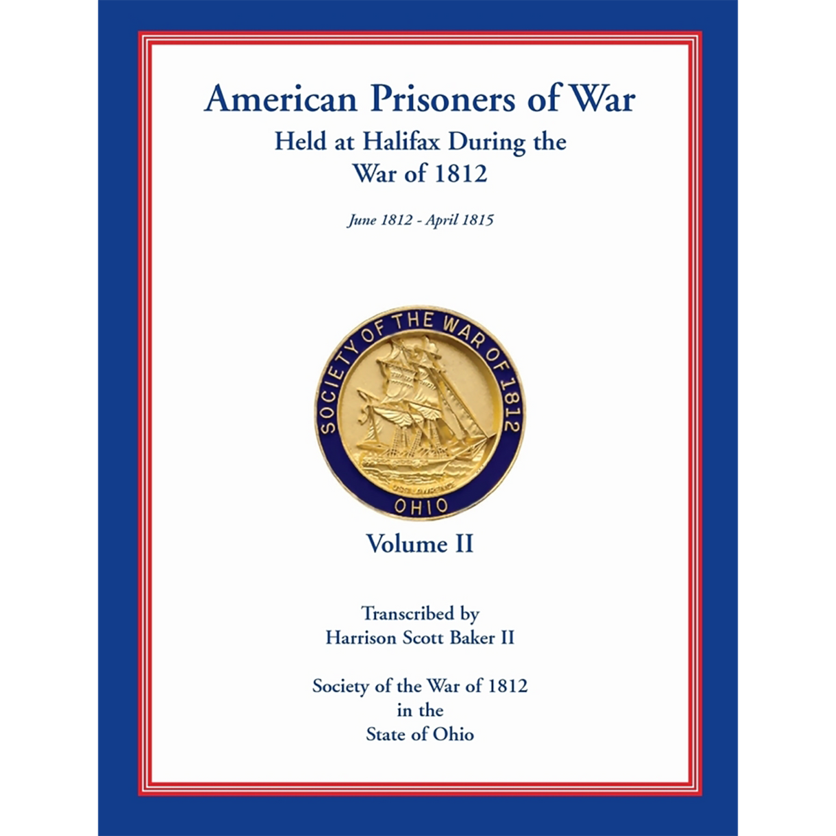 American Prisoners of War Held at Halifax During the War of 1812, Volume II