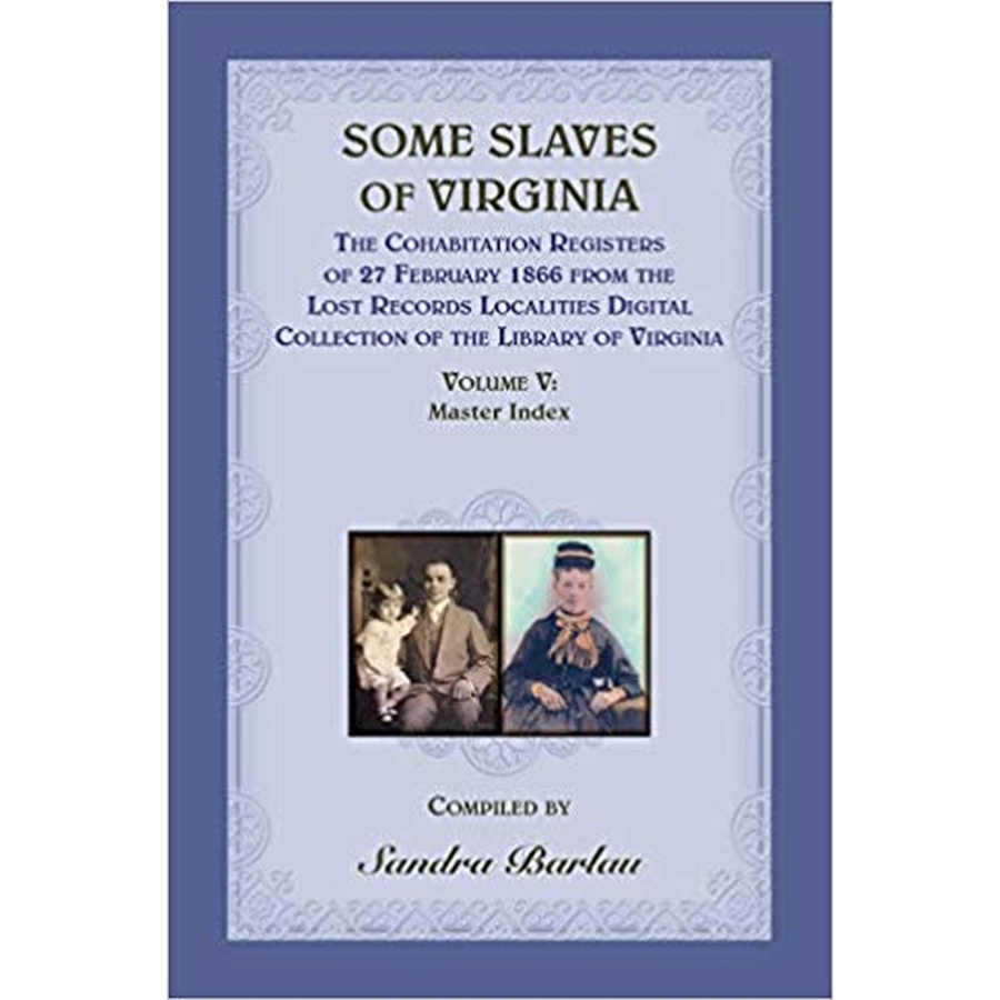 Some Slaves of Virginia: The Cohabitation Registers, Volume V Master Index