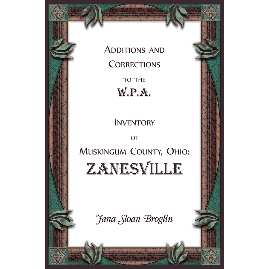 Additions and Corrections to the W.P.A. Inventory of Muskingum County, Ohio: Zanesville