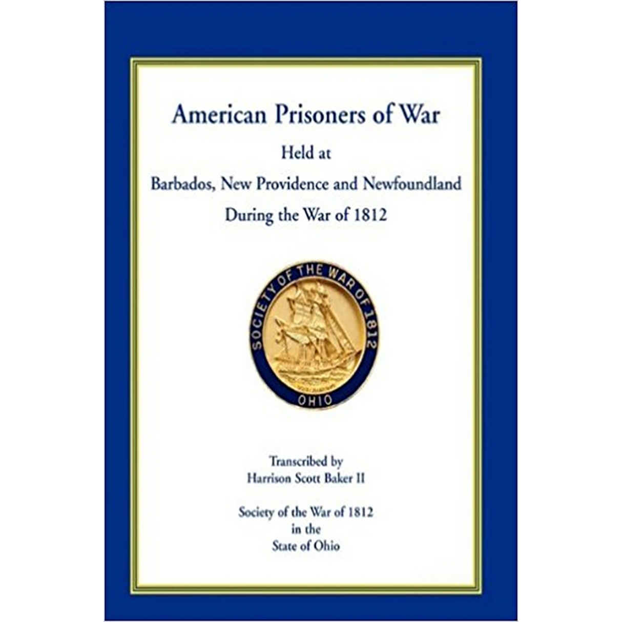 American Prisoners of War Held at Barbados, Newfoundland and New Providence During the War of 1812