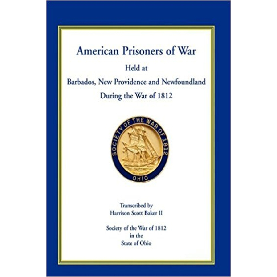 American Prisoners of War Held at Barbados, Newfoundland and New Providence During the War of 1812