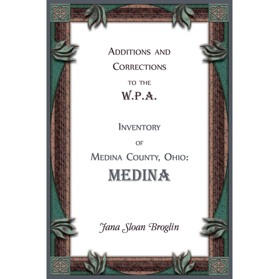 Additions and Corrections to the W.P.A. Inventory of Medina County, Ohio